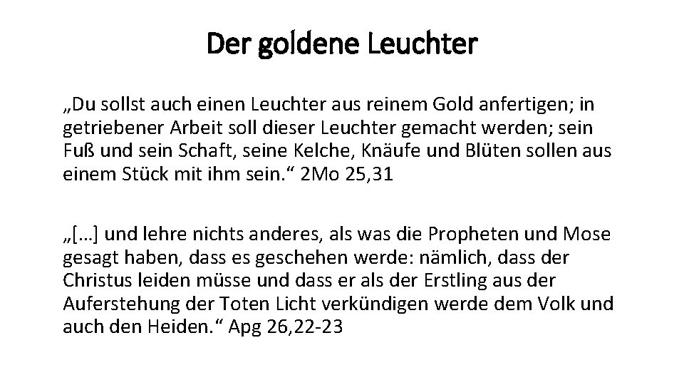 Der goldene Leuchter „Du sollst auch einen Leuchter aus reinem Gold anfertigen; in getriebener
