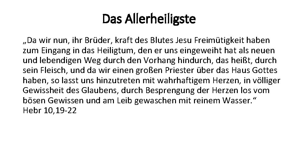 Das Allerheiligste „Da wir nun, ihr Brüder, kraft des Blutes Jesu Freimütigkeit haben zum