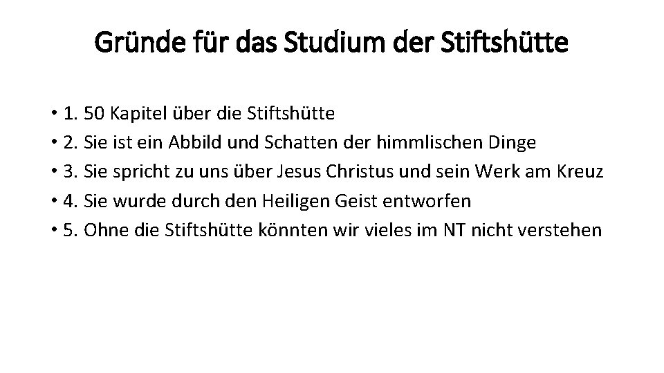 Gründe für das Studium der Stiftshütte • 1. 50 Kapitel über die Stiftshütte •