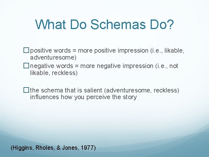 What Do Schemas Do? � positive words = more positive impression (i. e. ,