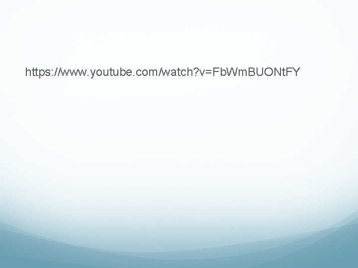 https: //www. youtube. com/watch? v=Fb. Wm. BUONt. FY 