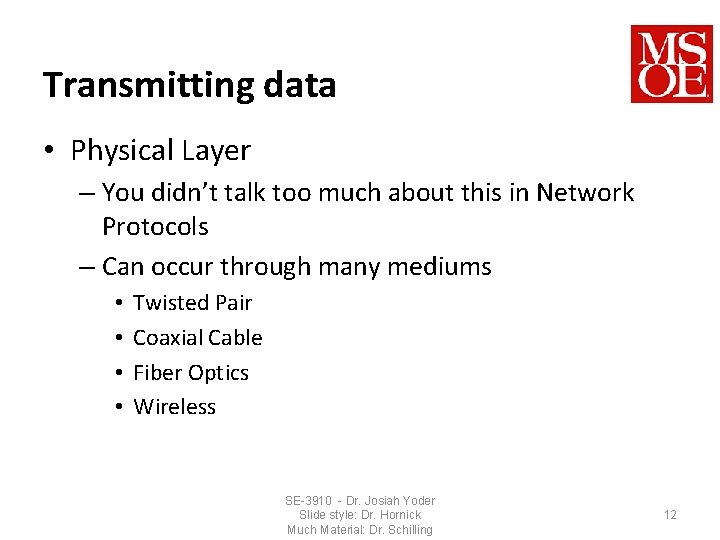 Transmitting data • Physical Layer – You didn’t talk too much about this in