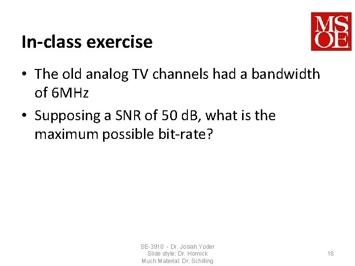 In-class exercise • The old analog TV channels had a bandwidth of 6 MHz