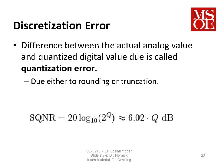 Discretization Error • Difference between the actual analog value and quantized digital value due