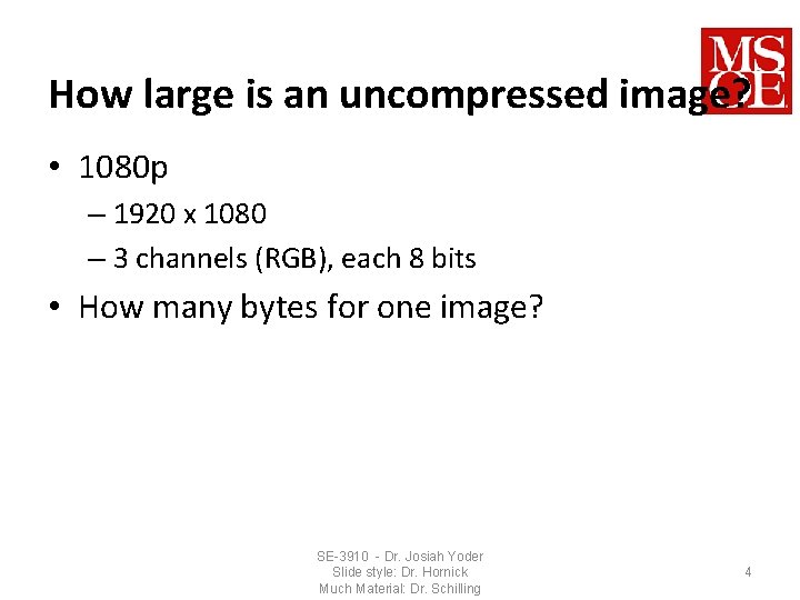How large is an uncompressed image? • 1080 p – 1920 x 1080 –