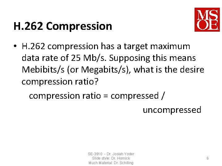 H. 262 Compression • H. 262 compression has a target maximum data rate of