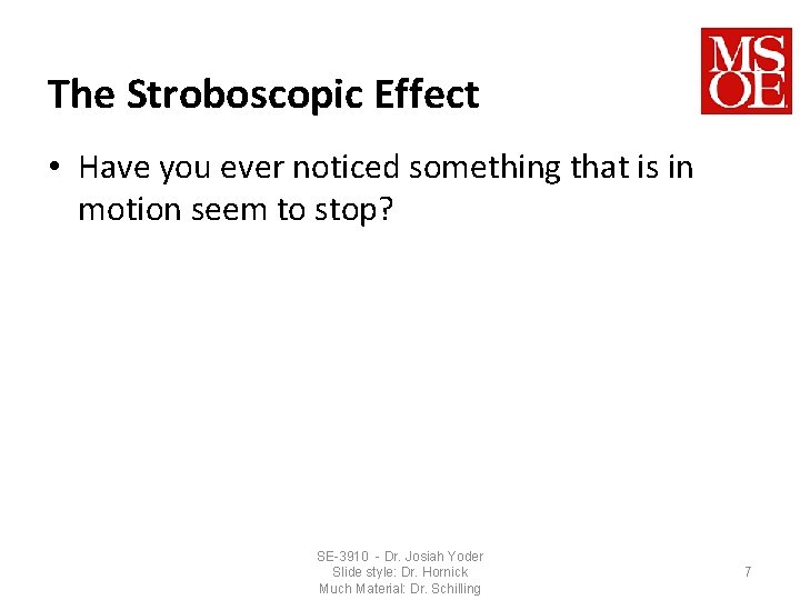 The Stroboscopic Effect • Have you ever noticed something that is in motion seem