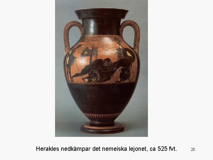 Herakles nedkämpar det nemeiska lejonet, ca 525 fvt. 28 