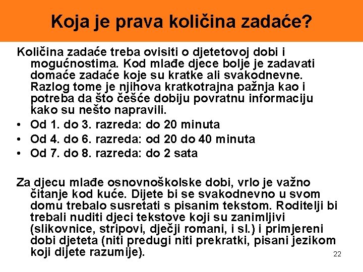 Koja je prava količina zadaće? Količina zadaće treba ovisiti o djetetovoj dobi i mogućnostima.