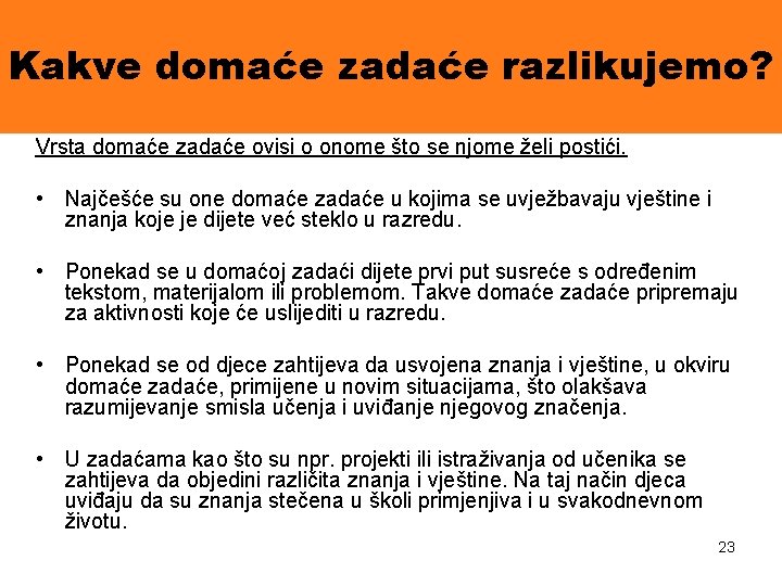 Kakve domaće zadaće razlikujemo? Vrsta domaće zadaće ovisi o onome što se njome želi