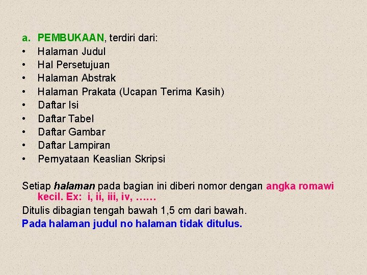 a. • • • PEMBUKAAN, terdiri dari: Halaman Judul Hal Persetujuan Halaman Abstrak Halaman