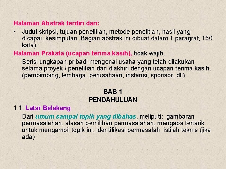 Halaman Abstrak terdiri dari: • Judul skripsi, tujuan penelitian, metode penelitian, hasil yang dicapai,