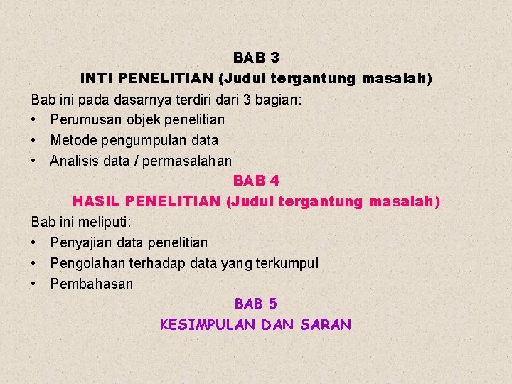 BAB 3 INTI PENELITIAN (Judul tergantung masalah) Bab ini pada dasarnya terdiri dari 3