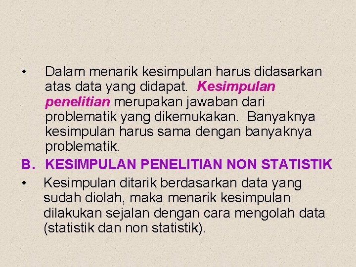  • Dalam menarik kesimpulan harus didasarkan atas data yang didapat. Kesimpulan penelitian merupakan