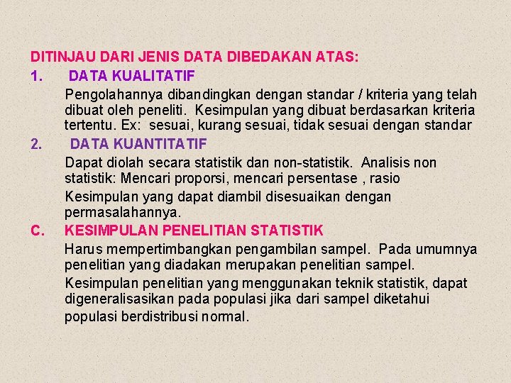 DITINJAU DARI JENIS DATA DIBEDAKAN ATAS: 1. DATA KUALITATIF Pengolahannya dibandingkan dengan standar /