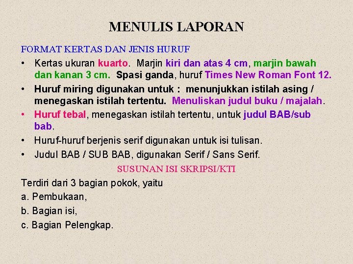 MENULIS LAPORAN FORMAT KERTAS DAN JENIS HURUF • Kertas ukuran kuarto. Marjin kiri dan