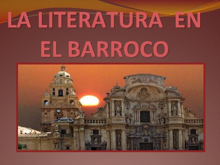 LA LITERATURA EN EL BARROCO 