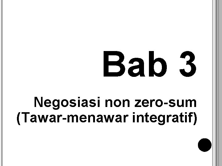 Bab 3 Negosiasi non zero-sum (Tawar-menawar integratif) 