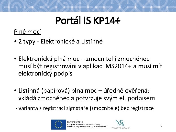 Portál IS KP 14+ Plné moci • 2 typy - Elektronické a Listinné •