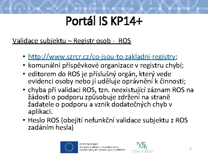 Portál IS KP 14+ Validace subjektu – Registr osob - ROS • http: //www.