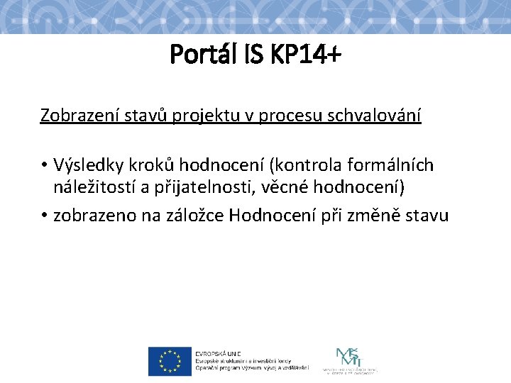 Portál IS KP 14+ Zobrazení stavů projektu v procesu schvalování • Výsledky kroků hodnocení