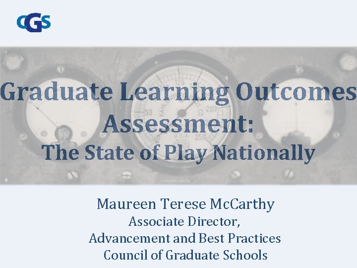 Graduate Learning Outcomes Assessment: The State of Play Nationally Maureen Terese Mc. Carthy Associate