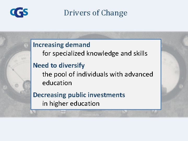 Drivers of Change Increasing demand for specialized knowledge and skills Need to diversify the