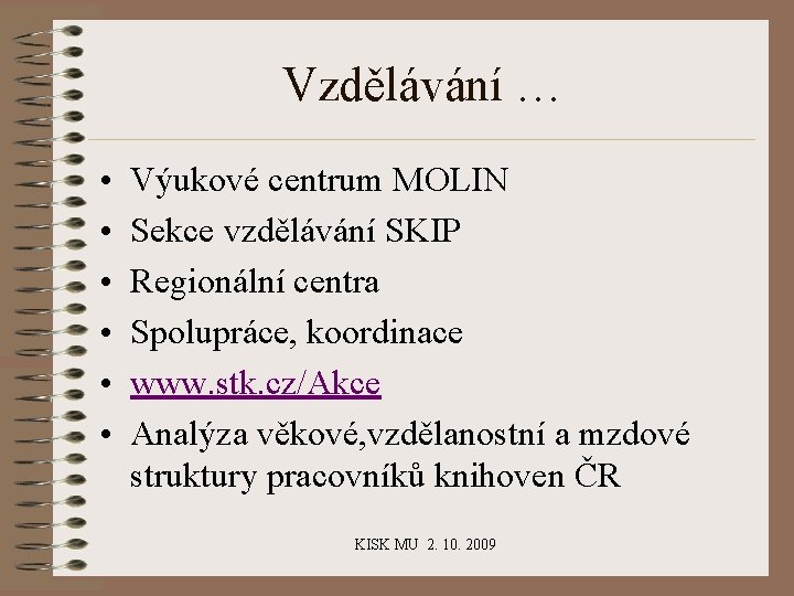 Vzdělávání … • • • Výukové centrum MOLIN Sekce vzdělávání SKIP Regionální centra Spolupráce,