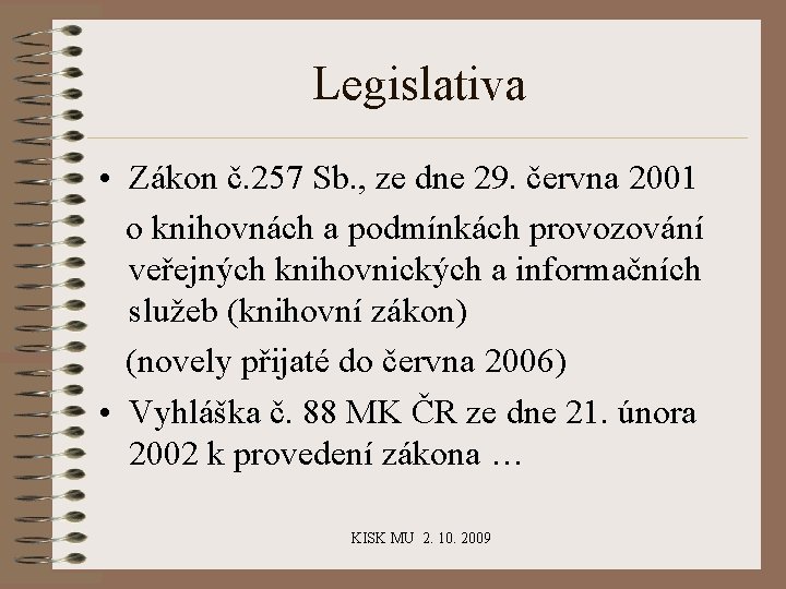 Legislativa • Zákon č. 257 Sb. , ze dne 29. června 2001 o knihovnách