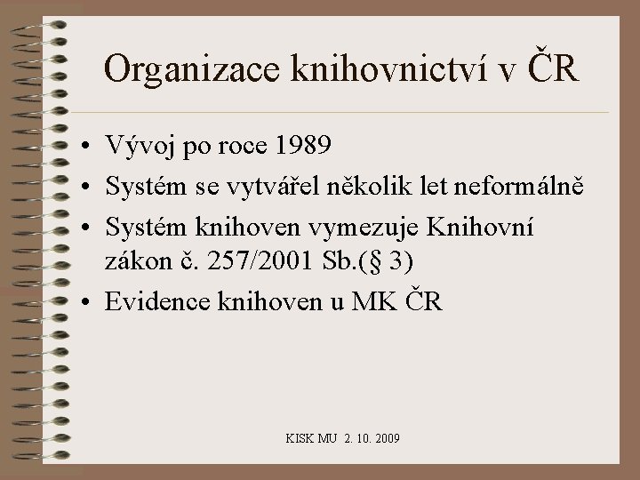 Organizace knihovnictví v ČR • Vývoj po roce 1989 • Systém se vytvářel několik