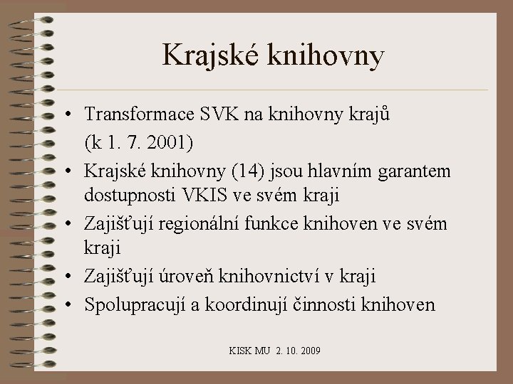 Krajské knihovny • Transformace SVK na knihovny krajů (k 1. 7. 2001) • Krajské