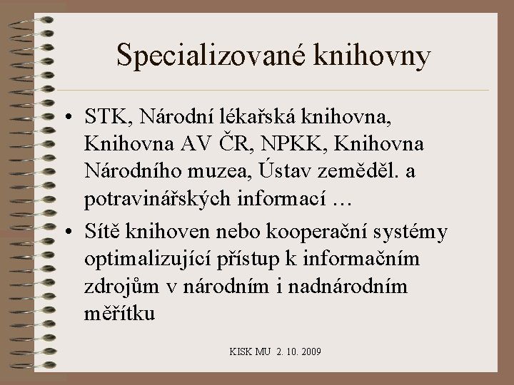 Specializované knihovny • STK, Národní lékařská knihovna, Knihovna AV ČR, NPKK, Knihovna Národního muzea,