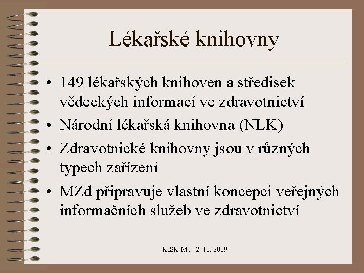 Lékařské knihovny • 149 lékařských knihoven a středisek vědeckých informací ve zdravotnictví • Národní