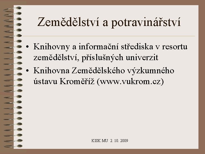 Zemědělství a potravinářství • Knihovny a informační střediska v resortu zemědělství, příslušných univerzit •