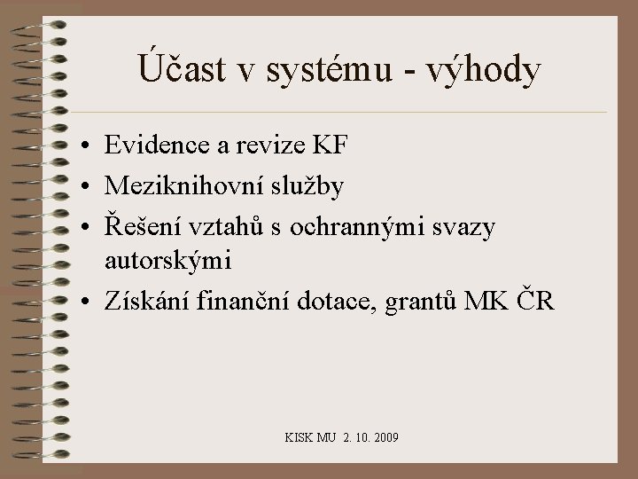 Účast v systému - výhody • Evidence a revize KF • Meziknihovní služby •