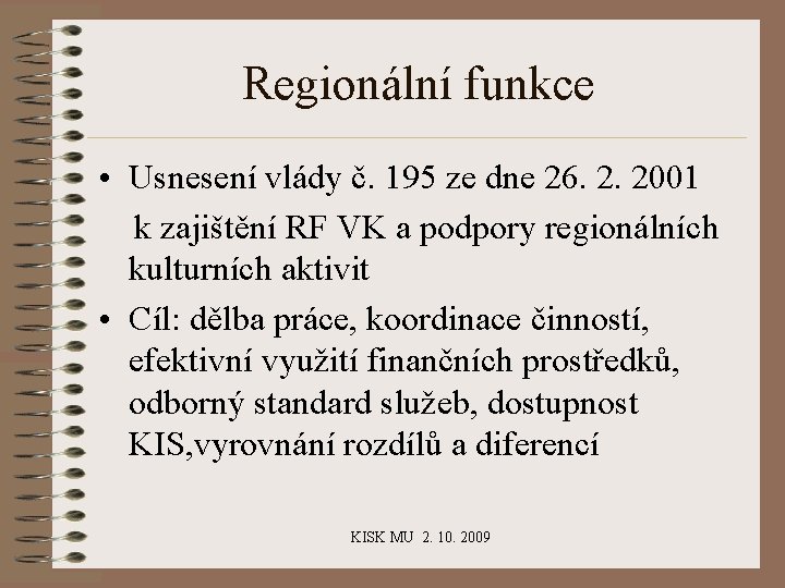 Regionální funkce • Usnesení vlády č. 195 ze dne 26. 2. 2001 k zajištění