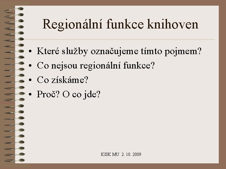 Regionální funkce knihoven • • Které služby označujeme tímto pojmem? Co nejsou regionální funkce?