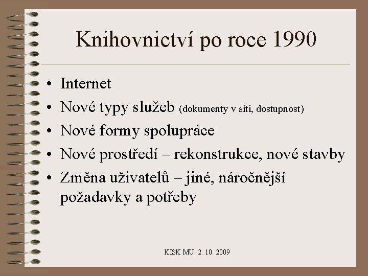 Knihovnictví po roce 1990 • • • Internet Nové typy služeb (dokumenty v síti,