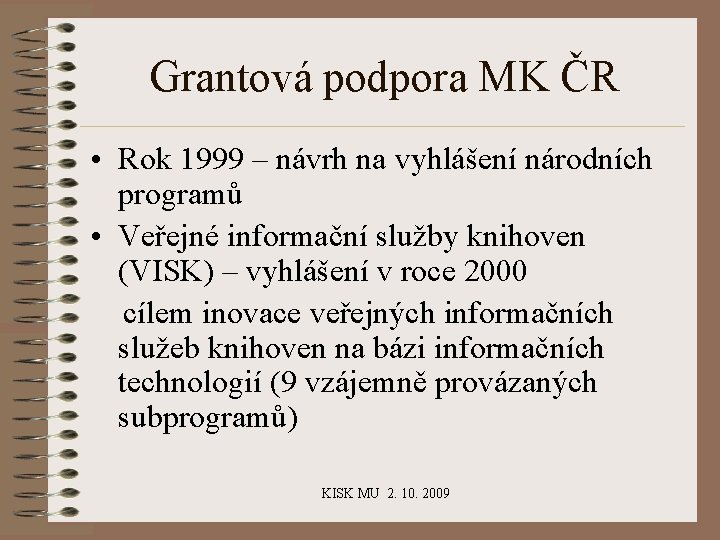 Grantová podpora MK ČR • Rok 1999 – návrh na vyhlášení národních programů •