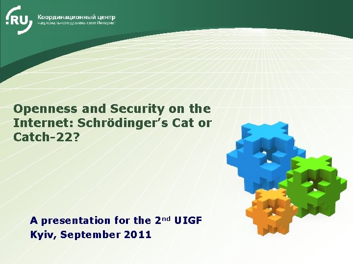 LOGO Openness and Security on the Internet: Schrödinger’s Cat or Catch-22? A presentation for
