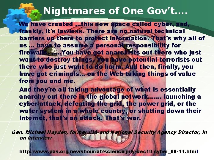 Nightmares of One Gov’t…. …. . We have created …this new space called cyber,