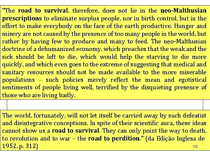“The road to survival, therefore, does not lie in the neo-Malthusian prescriptions to eliminate