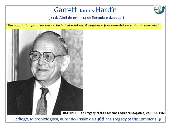 Garrett James Hardin ( 21 de Abril de 1915 – 14 de Setembro de