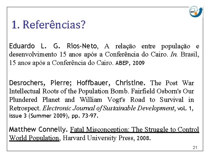 1. Referências? Eduardo L. G. Rios-Neto, Rios-Neto A relação entre população e desenvolvimento 15