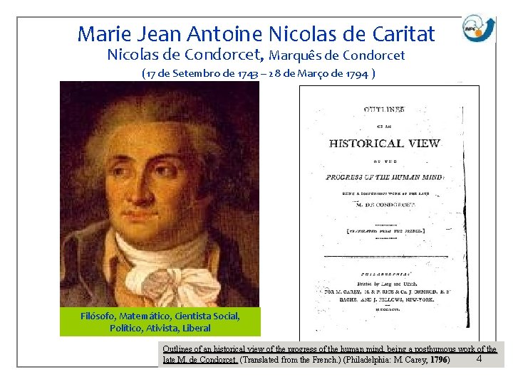 Marie Jean Antoine Nicolas de Caritat Nicolas de Condorcet, Marquês de Condorcet (17 de