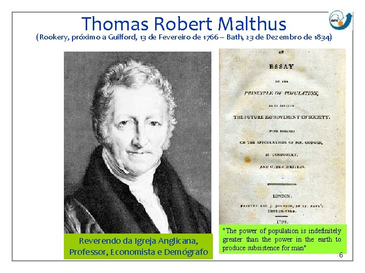 Thomas Robert Malthus (Rookery, próximo a Guilford, 13 de Fevereiro de 1766 – Bath,