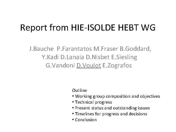 Report from HIE-ISOLDE HEBT WG J. Bauche P. Farantatos M. Fraser B. Goddard, Y.