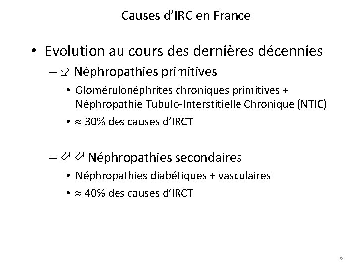 Causes d’IRC en France • Evolution au cours dernières décennies – Néphropathies primitives •