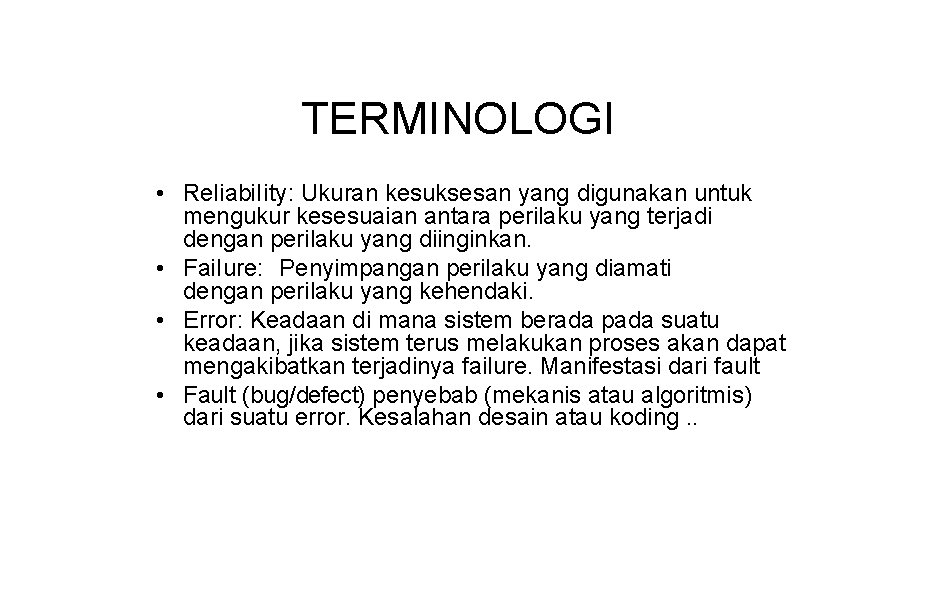 TERMINOLOGI • Reliability: Ukuran kesuksesan yang digunakan untuk mengukur kesesuaian antara perilaku yang terjadi