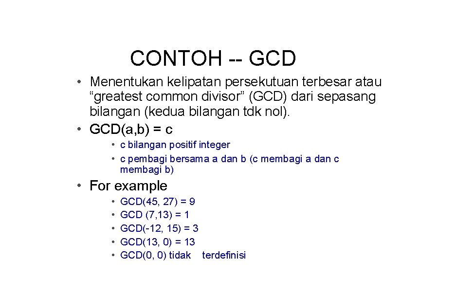 CONTOH -- GCD • Menentukan kelipatan persekutuan terbesar atau “greatest common divisor” (GCD) dari